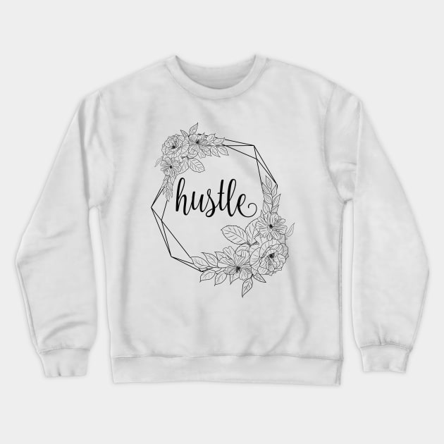 Hustle hard baby cute flower typography Crewneck Sweatshirt by BoogieCreates